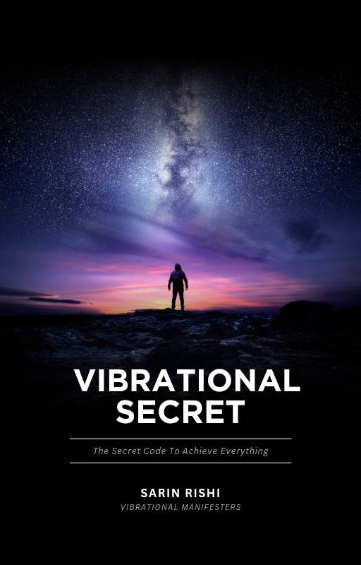 VIBRATIONAL SECRET : The Secret Code To Achieve Everything